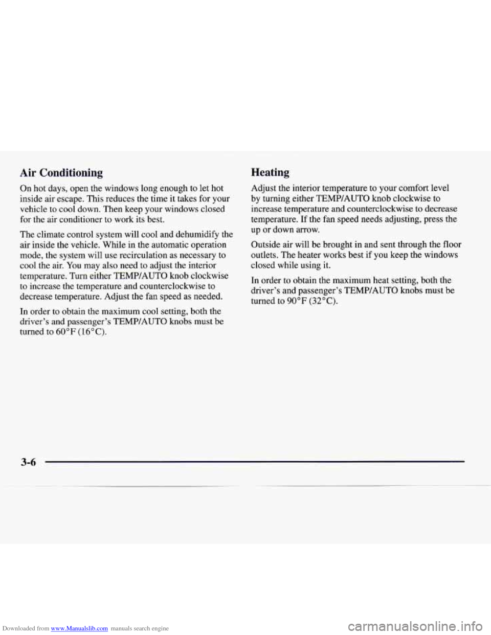 CADILLAC CATERA 1997 1.G Owners Manual Downloaded from www.Manualslib.com manuals search engine Air Conditioning Heating 
On 
hot days, open the windows long enough to let hot 
inside air escape.  This reduces the time 
it takes  for your 