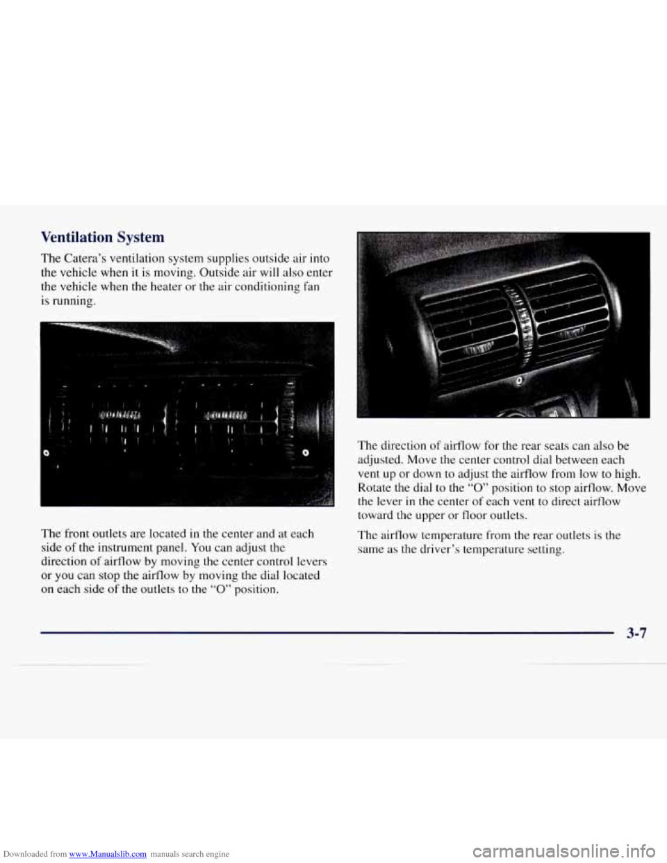 CADILLAC CATERA 1997 1.G Owners Manual Downloaded from www.Manualslib.com manuals search engine Ventilation  System 
The Catera’s  ventilation  system  supplies outside air into 
the  vehicle  when 
it is  moving.  Outside air will also 