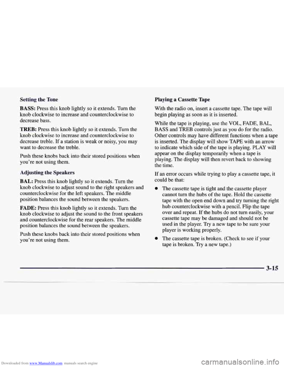 CADILLAC CATERA 1997 1.G Owners Manual Downloaded from www.Manualslib.com manuals search engine Setting the Tone
BASS:
Press this knob lightly so it extends. Turn the
knob clockwise to increase and counterclockwise to
decrease bass CADILLAC CATERA 1997 1.G Owners Manual Downloaded from www.Manualslib.com manuals search engine Setting the Tone
BASS:
Press this knob lightly so it extends. Turn the
knob clockwise to increase and counterclockwise to
decrease bass
