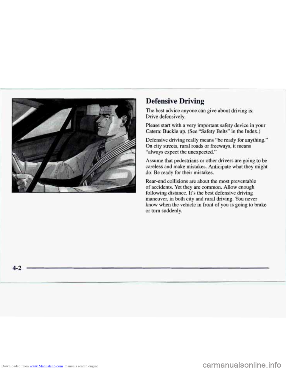 CADILLAC CATERA 1997 1.G Owners Manual Downloaded from www.Manualslib.com manuals search engine L Defensive Driving
The best advice anyone can give about driving is:
Drive defensively.
Please start with a very important safety devic CADILLAC CATERA 1997 1.G Owners Manual Downloaded from www.Manualslib.com manuals search engine L Defensive Driving
The best advice anyone can give about driving is:
Drive defensively.
Please start with a very important safety devic