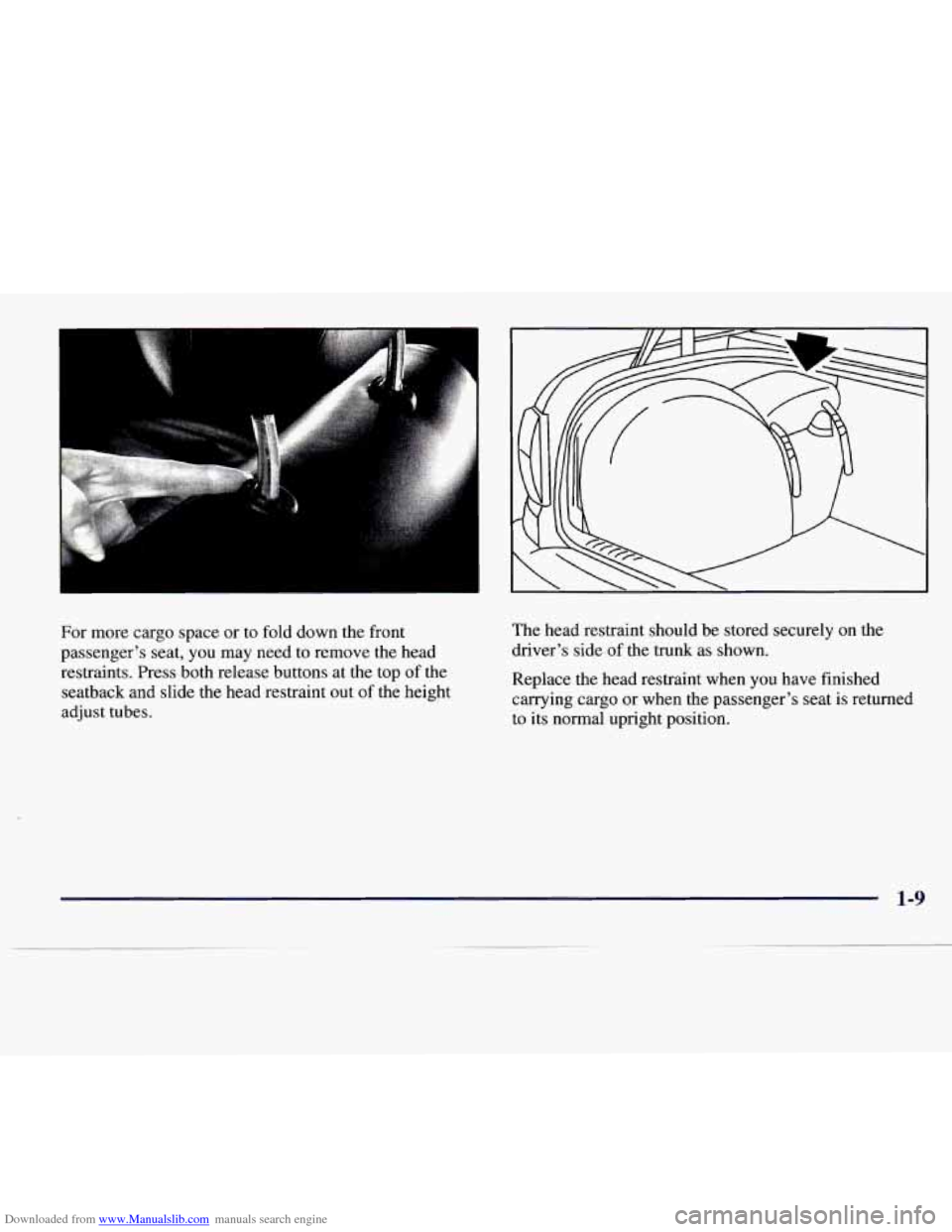 CADILLAC CATERA 1997 1.G Owners Manual Downloaded from www.Manualslib.com manuals search engine For more cargo space  or to fold down the  front 
passengers  seat,  you  may need to remove the head 
restraints. Press both release buttons 