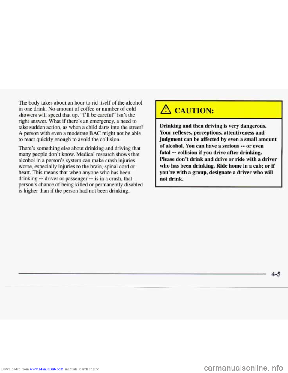 CADILLAC CATERA 1997 1.G Owners Manual Downloaded from www.Manualslib.com manuals search engine The body takes about an hour to rid itself of the alcohol
in one drink. No amount of coffee or number of cold
showers
will speed tha CADILLAC CATERA 1997 1.G Owners Manual Downloaded from www.Manualslib.com manuals search engine The body takes about an hour to rid itself of the alcohol
in one drink. No amount of coffee or number of cold
showers
will speed tha
