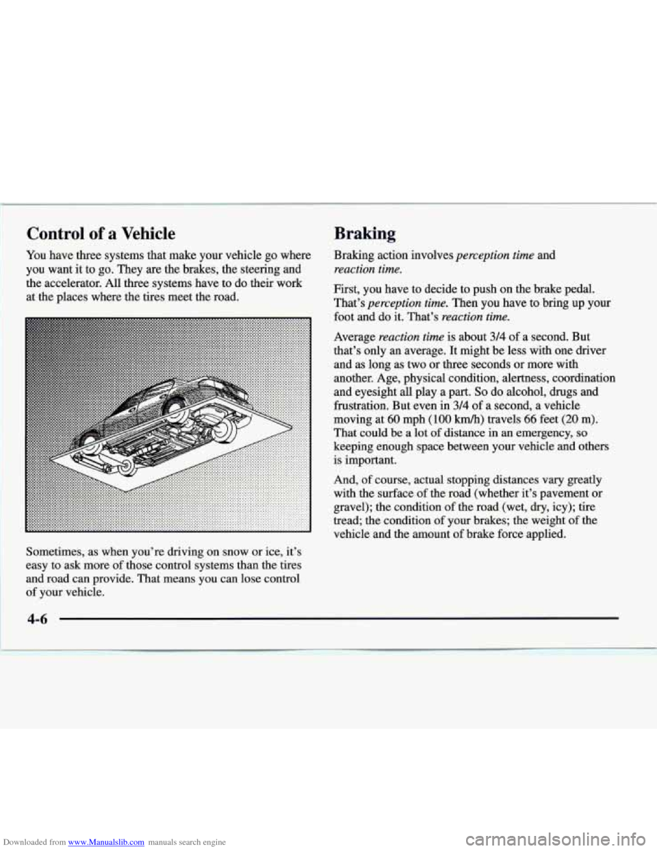 CADILLAC CATERA 1997 1.G Owners Manual Downloaded from www.Manualslib.com manuals search engine Control of a Vehicle
You have three systems that make your vehicle go where
you want it to go. They are the brakes, the steering and
the CADILLAC CATERA 1997 1.G Owners Manual Downloaded from www.Manualslib.com manuals search engine Control of a Vehicle
You have three systems that make your vehicle go where
you want it to go. They are the brakes, the steering and
the