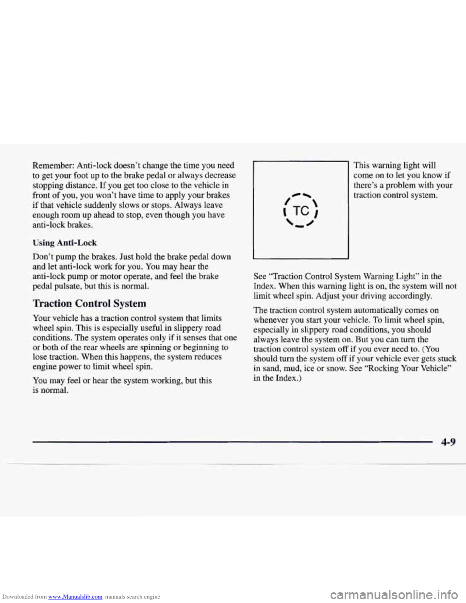 CADILLAC CATERA 1997 1.G Owners Manual Downloaded from www.Manualslib.com manuals search engine Remember: Anti-lock doesn’t change the time  you  need 
to  get  your  foot up to the  brake  pedal or always  decrease 
stopping distance.  