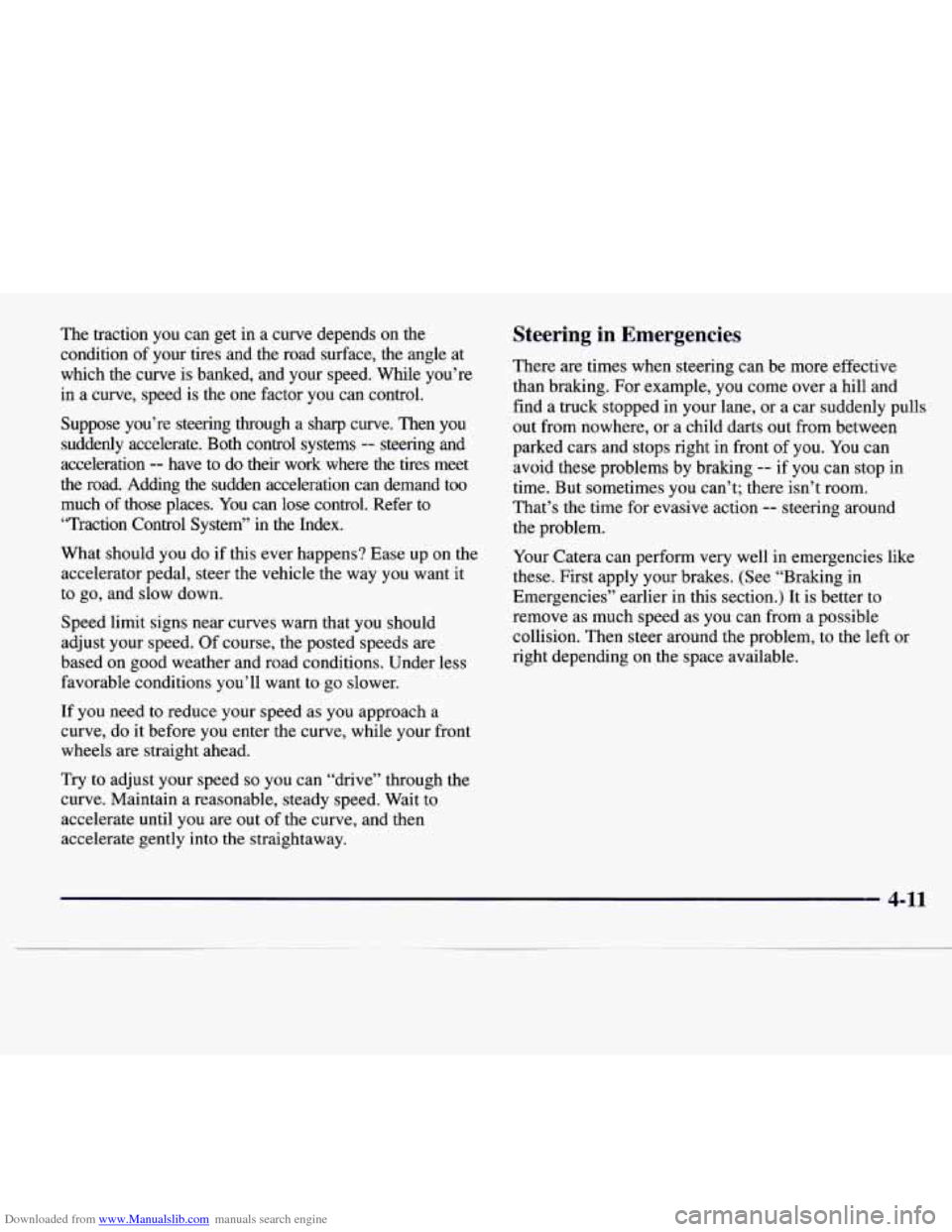 CADILLAC CATERA 1997 1.G Owners Manual Downloaded from www.Manualslib.com manuals search engine The traction  you  can  get  in  a curve  depends  on the 
condition  of your  tires  and  the  road  surface,  the  angle  at 
which  the  cur