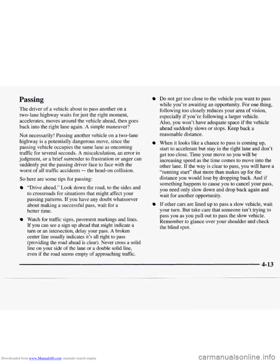 CADILLAC CATERA 1997 1.G Owners Manual Downloaded from www.Manualslib.com manuals search engine Passing
The driver of a vehicle about to pass another on a
two-lane highway waits for just the right moment,
accelerates, moves aroun CADILLAC CATERA 1997 1.G Owners Manual Downloaded from www.Manualslib.com manuals search engine Passing
The driver of a vehicle about to pass another on a
two-lane highway waits for just the right moment,
accelerates, moves aroun