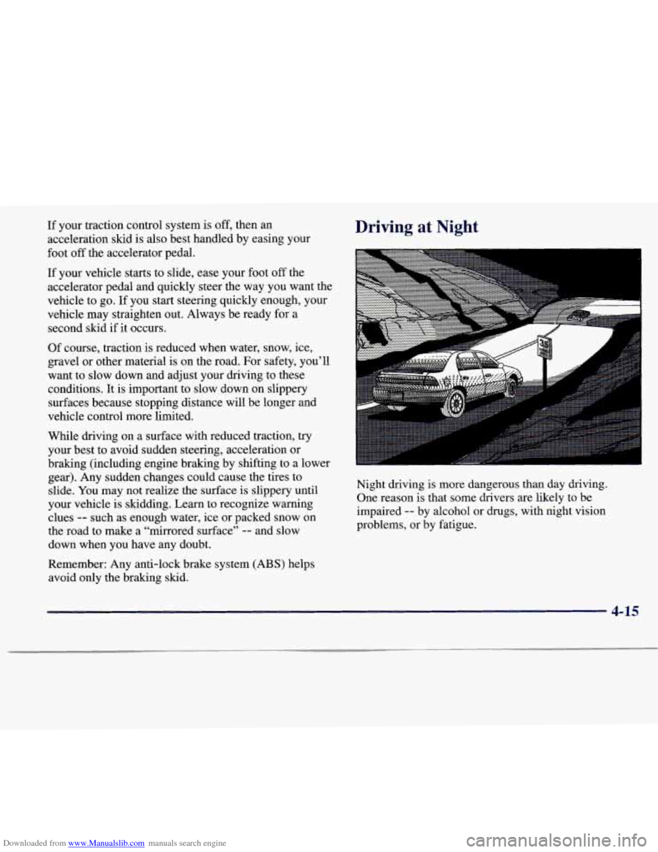 CADILLAC CATERA 1997 1.G Owners Manual Downloaded from www.Manualslib.com manuals search engine If your traction control system is off, then an
acceleration skid is also best handled by easing your
foot
off the accelerator pedal.
I CADILLAC CATERA 1997 1.G Owners Manual Downloaded from www.Manualslib.com manuals search engine If your traction control system is off, then an
acceleration skid is also best handled by easing your
foot
off the accelerator pedal.
I
