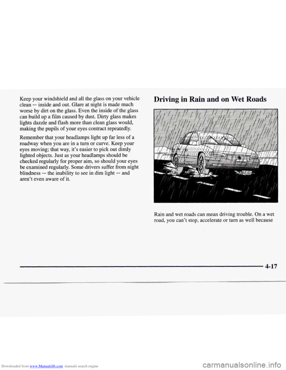 CADILLAC CATERA 1997 1.G Owners Manual Downloaded from www.Manualslib.com manuals search engine Keep your windshield and all the glass on your vehicle
clean
-- inside and out. Glare at night is made much
worse by dirt on the gla CADILLAC CATERA 1997 1.G Owners Manual Downloaded from www.Manualslib.com manuals search engine Keep your windshield and all the glass on your vehicle
clean
-- inside and out. Glare at night is made much
worse by dirt on the gla