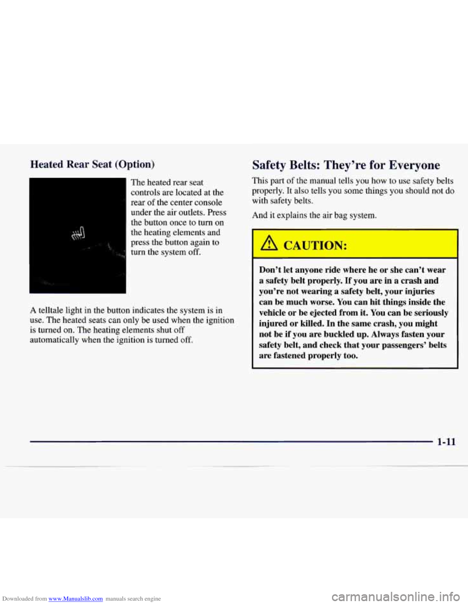 CADILLAC CATERA 1997 1.G Owners Manual Downloaded from www.Manualslib.com manuals search engine Heated Rear Seat (Option)
The heated rear seat
controls are located at the
rear
of the center console
under the air outlets. Press
t CADILLAC CATERA 1997 1.G Owners Manual Downloaded from www.Manualslib.com manuals search engine Heated Rear Seat (Option)
The heated rear seat
controls are located at the
rear
of the center console
under the air outlets. Press
t