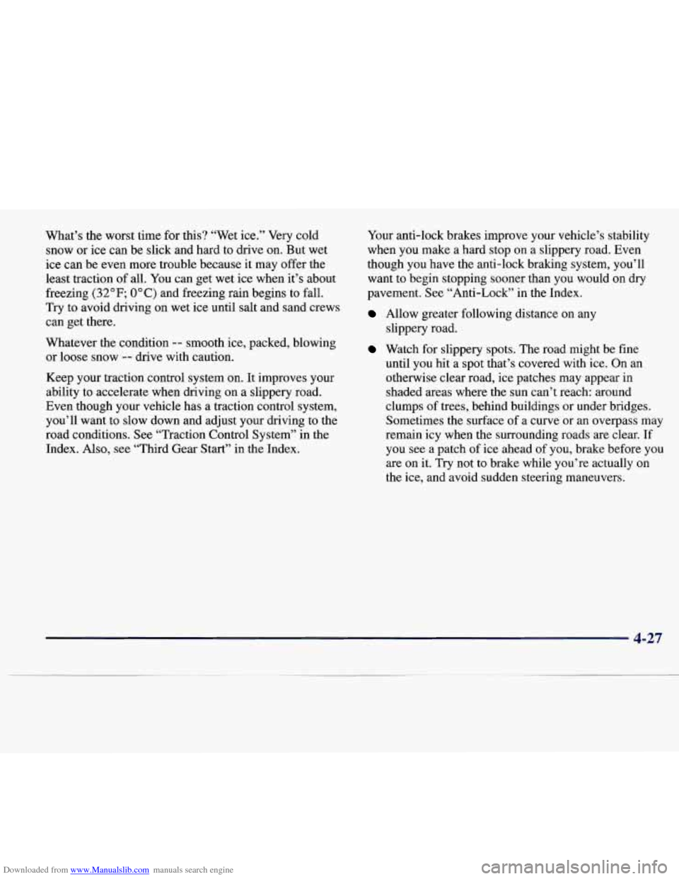 CADILLAC CATERA 1997 1.G Owners Manual Downloaded from www.Manualslib.com manuals search engine What’s the worst time for this? “Wet ice.” Very cold
snow or ice can be slick and hard to drive on. But wet
ice can be eve CADILLAC CATERA 1997 1.G Owners Manual Downloaded from www.Manualslib.com manuals search engine What’s the worst time for this? “Wet ice.” Very cold
snow or ice can be slick and hard to drive on. But wet
ice can be eve