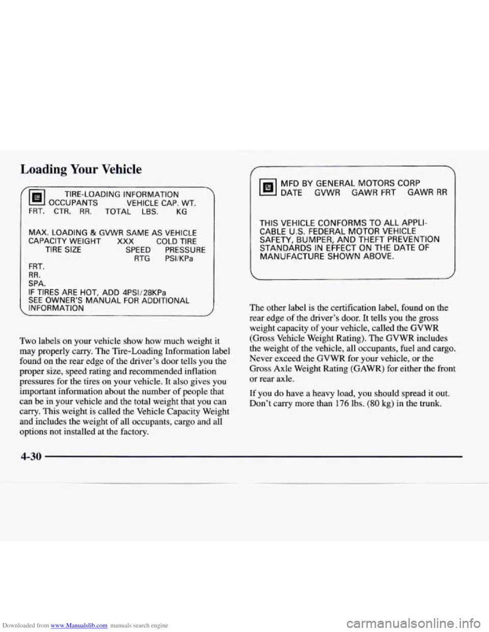 CADILLAC CATERA 1997 1.G Owners Manual Downloaded from www.Manualslib.com manuals search engine Loading Your Vehicle
(@I OCCUPANTS VEHICLE CAP. WT.
TIRE-LOADING
INFORMATION
I FRT. CTR. RR. TOTAL LBS. KG
MAX. LOADING & GVWR SAME AS VE CADILLAC CATERA 1997 1.G Owners Manual Downloaded from www.Manualslib.com manuals search engine Loading Your Vehicle
(@I OCCUPANTS VEHICLE CAP. WT.
TIRE-LOADING
INFORMATION
I FRT. CTR. RR. TOTAL LBS. KG
MAX. LOADING & GVWR SAME AS VE