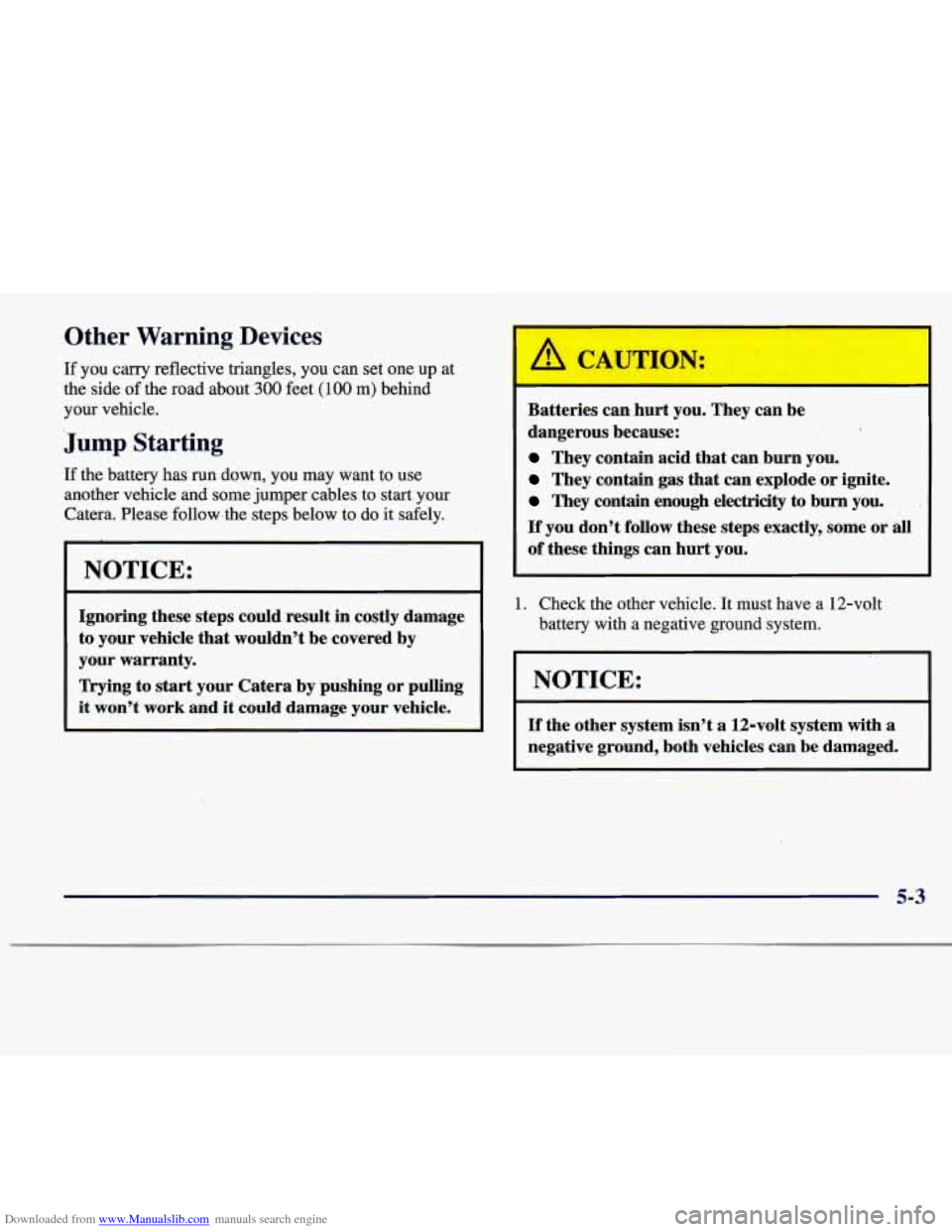 CADILLAC CATERA 1997 1.G Owners Manual Downloaded from www.Manualslib.com manuals search engine Other Warning  Devices 
If you carry reflective triangles,  you can set  one  up at 
the  side  of the  road about 
300 feet (100 m)  behind 
y