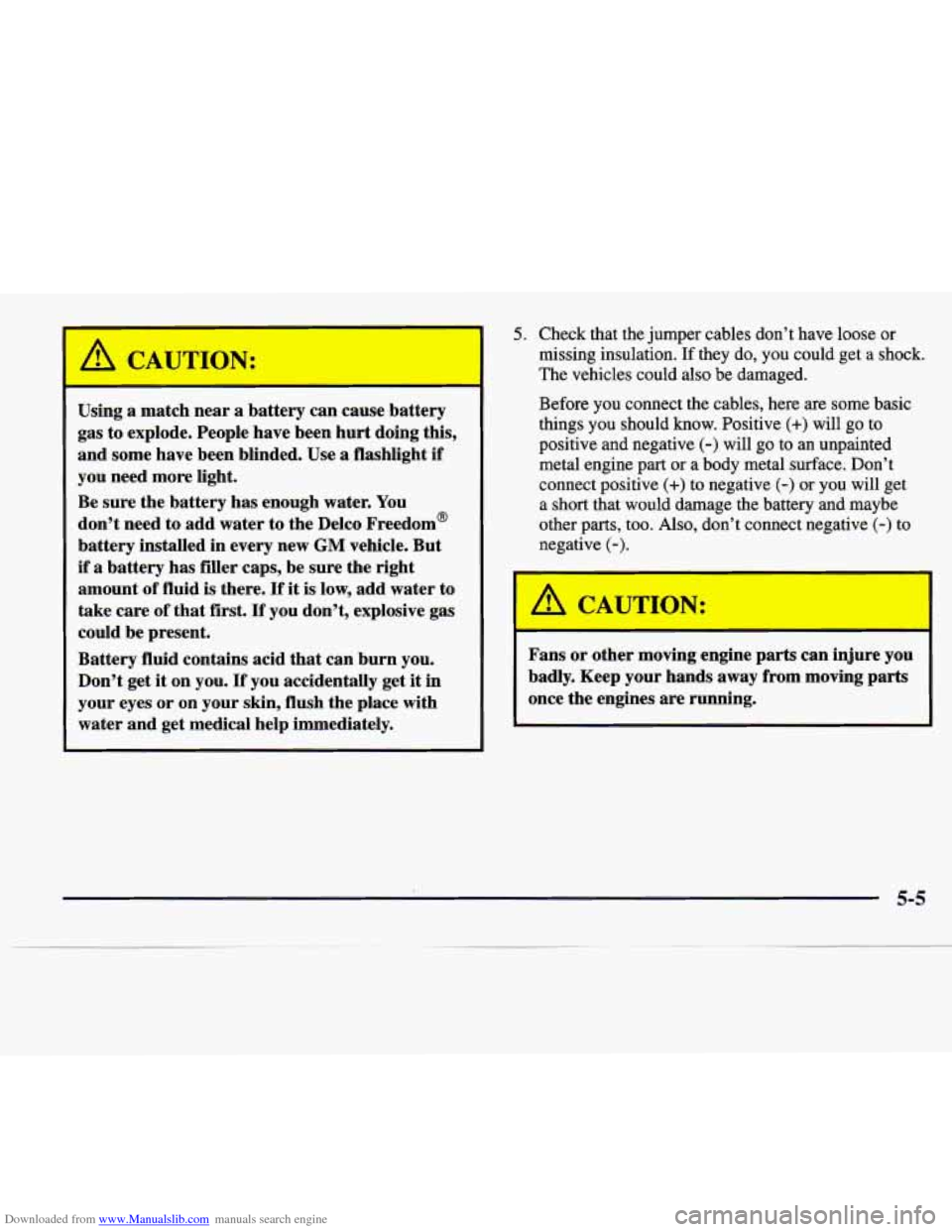 CADILLAC CATERA 1997 1.G Owners Manual Downloaded from www.Manualslib.com manuals search engine Using a match  near a battery  can cause  battery 
gas  to  explode.  People  have  been  hurt doing  this, 
and  some  have  been  blinded.  U