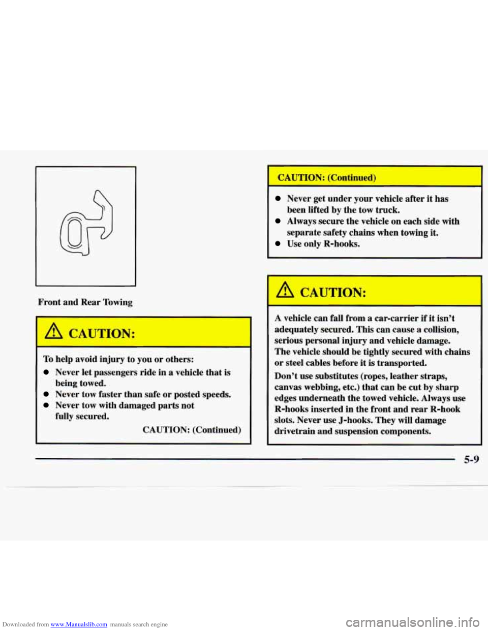 CADILLAC CATERA 1997 1.G Owners Manual Downloaded from www.Manualslib.com manuals search engine Front  and  Rear Towing 
- 
I k!, CAUTION: 
To help  avoid  injury to you  or others: 
Never let passengers  ride in a vehicle  that is 
Never 