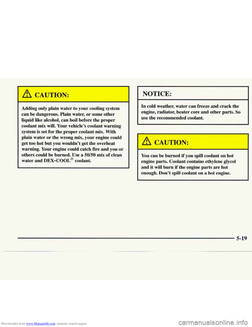 CADILLAC CATERA 1997 1.G Owners Manual Downloaded from www.Manualslib.com manuals search engine Adding only plain water to your cooling system
can be dangerous. Plain water, or some other
liquid like alcohol, can boil before t CADILLAC CATERA 1997 1.G Owners Manual Downloaded from www.Manualslib.com manuals search engine Adding only plain water to your cooling system
can be dangerous. Plain water, or some other
liquid like alcohol, can boil before t
