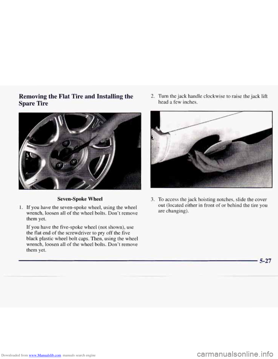 CADILLAC CATERA 1997 1.G Owners Manual Downloaded from www.Manualslib.com manuals search engine Removing  the  Flat  Tire  and  Installing  the 
Spare  Tire 
Seven-Spoke Wheel 
1. If you  have  the seven-spoke  wheel,  using  the  wheel 
w