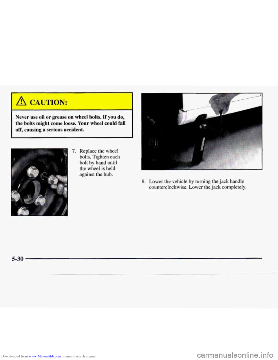 CADILLAC CATERA 1997 1.G Owners Manual Downloaded from www.Manualslib.com manuals search engine A CAUTION: 
r 
Never  use  oil  or  grease  on  wheel  bolts.  If you do, 
the  bolts  might  come  loose.  Your  wheel  could  fall 
off,  cau