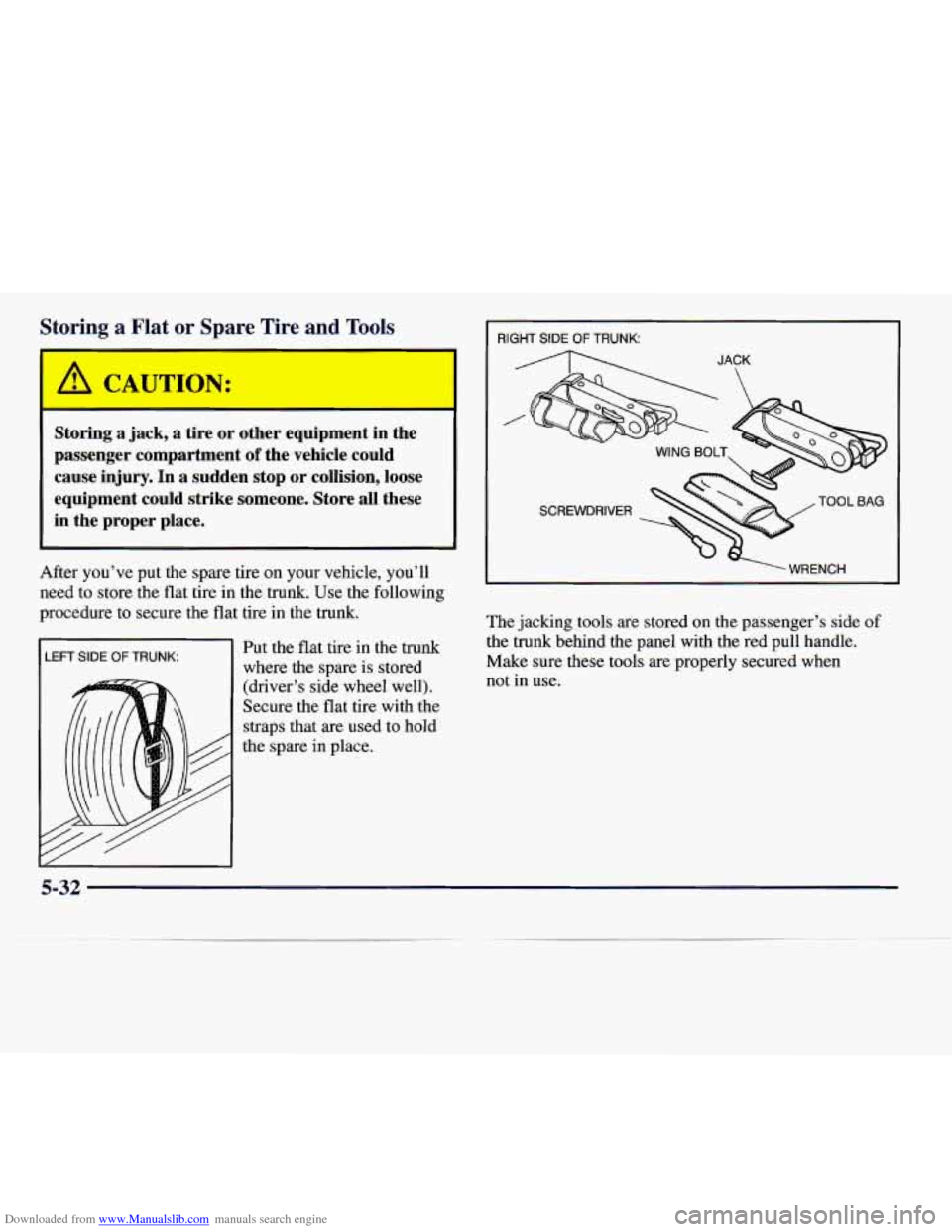 CADILLAC CATERA 1997 1.G Owners Manual Downloaded from www.Manualslib.com manuals search engine Storing  a  jack, a tire  or  other  equipment  in  the 
passenger  compartment 
of the  vehicle  could 
cause  injury.  In  a  sudden  stop  o