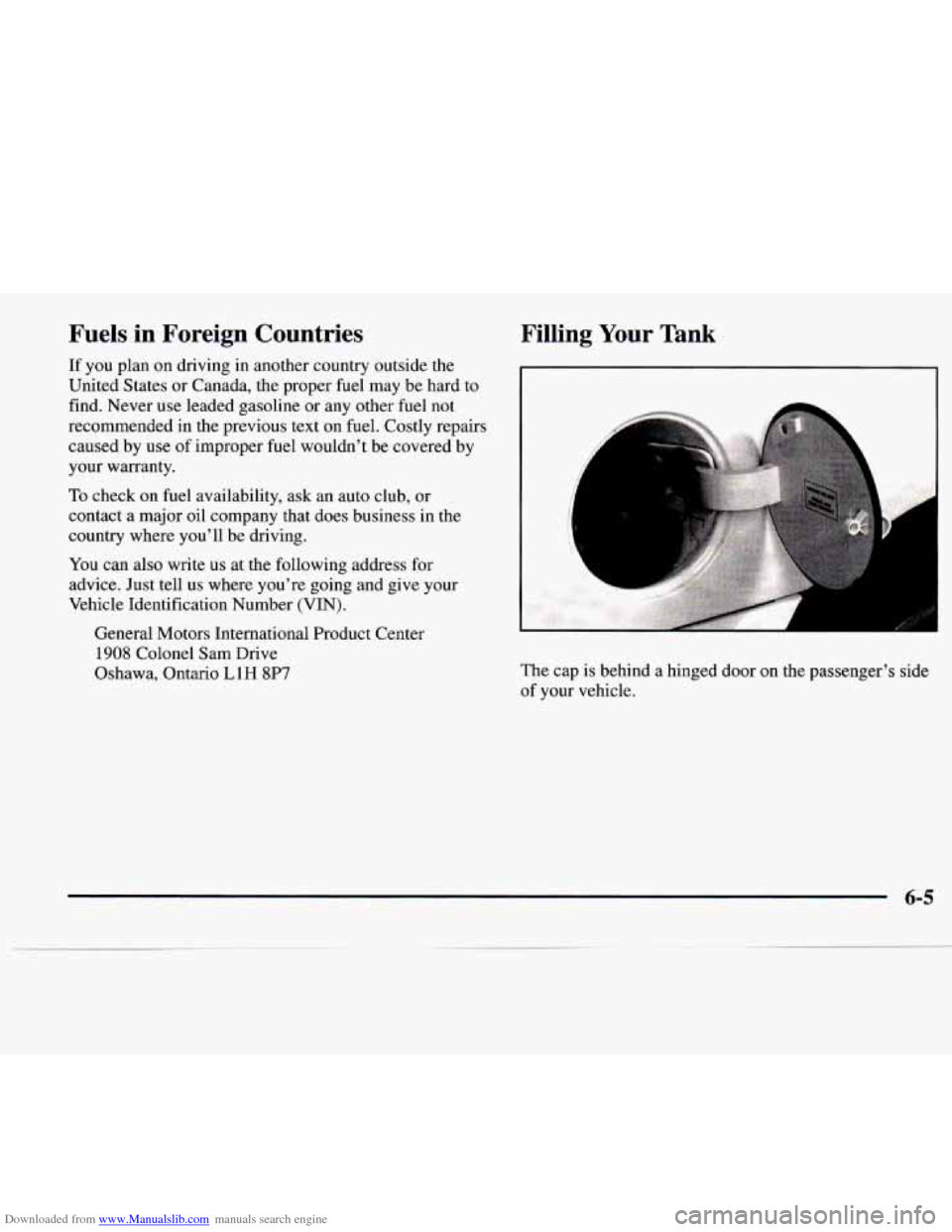 CADILLAC CATERA 1997 1.G Owners Manual Downloaded from www.Manualslib.com manuals search engine Fuels in Foreign Countries
If you plan on driving in another country outside the
United States or Canada, the proper fuel may be ha CADILLAC CATERA 1997 1.G Owners Manual Downloaded from www.Manualslib.com manuals search engine Fuels in Foreign Countries
If you plan on driving in another country outside the
United States or Canada, the proper fuel may be ha