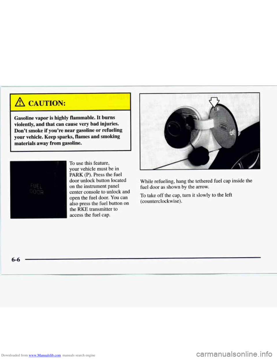 CADILLAC CATERA 1997 1.G Owners Manual Downloaded from www.Manualslib.com manuals search engine I
I A CAUTION:
1
Gasoline vapor is highly flammable. It burns
violently, and that can cause very bad injuries.
Dont smoke CADILLAC CATERA 1997 1.G Owners Manual Downloaded from www.Manualslib.com manuals search engine I
I A CAUTION:
1
Gasoline vapor is highly flammable. It burns
violently, and that can cause very bad injuries.
Dont smoke