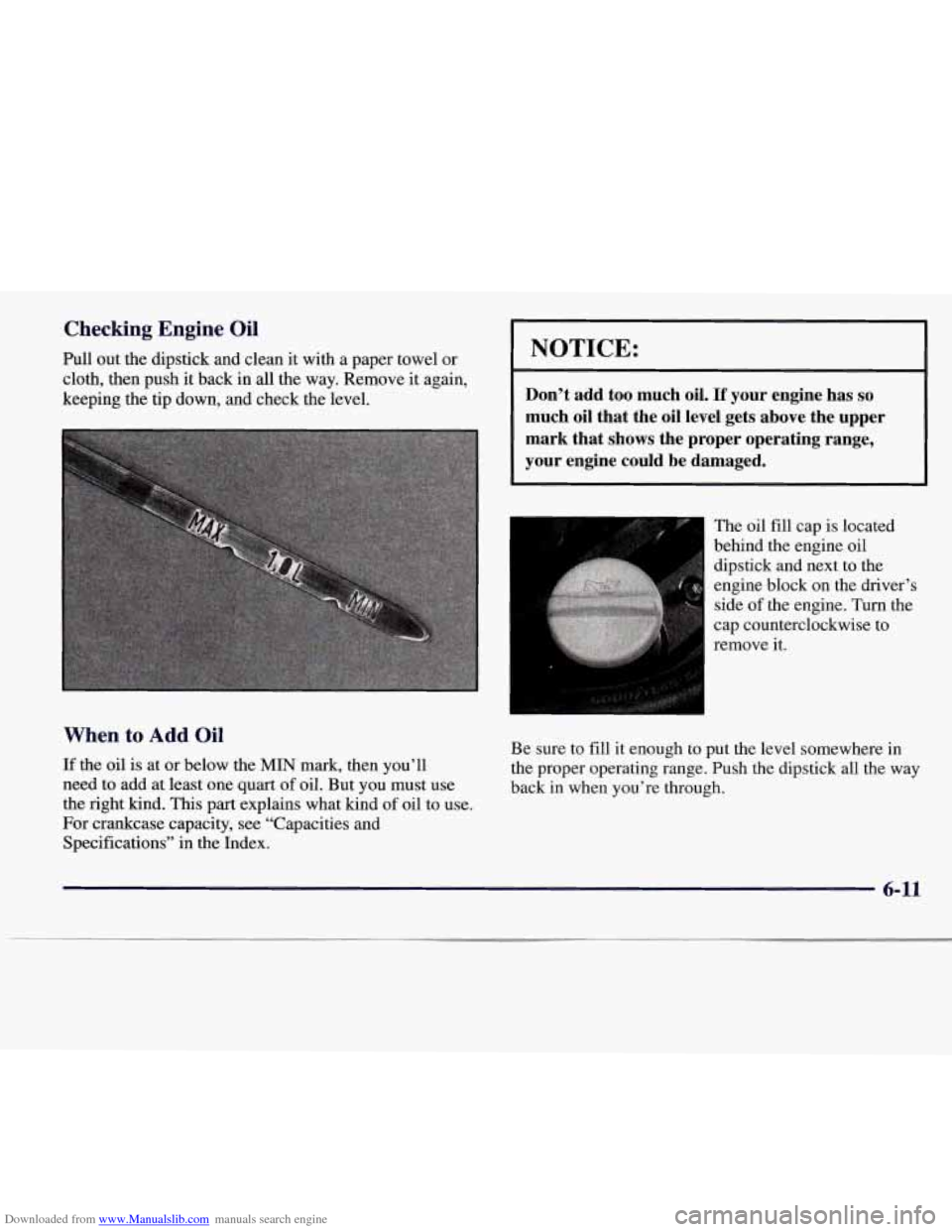 CADILLAC CATERA 1997 1.G Owners Manual Downloaded from www.Manualslib.com manuals search engine Checking  Engine Oil 
Pull  out the dipstick and clean it with  a paper towel  or 
cloth, then push  it back  in  all  the  way. Remove  it aga