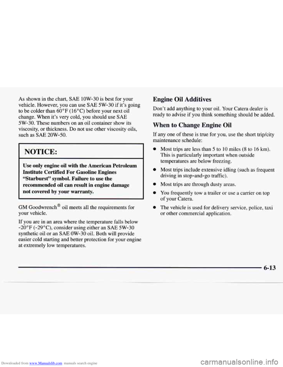 CADILLAC CATERA 1997 1.G Owners Manual Downloaded from www.Manualslib.com manuals search engine As shown in the  chart, SAE low-30  is best  for your 
vehicle. However, 
you can use SAE 5W-30  if  it’s  going 
to  be  colder  than 
60°F