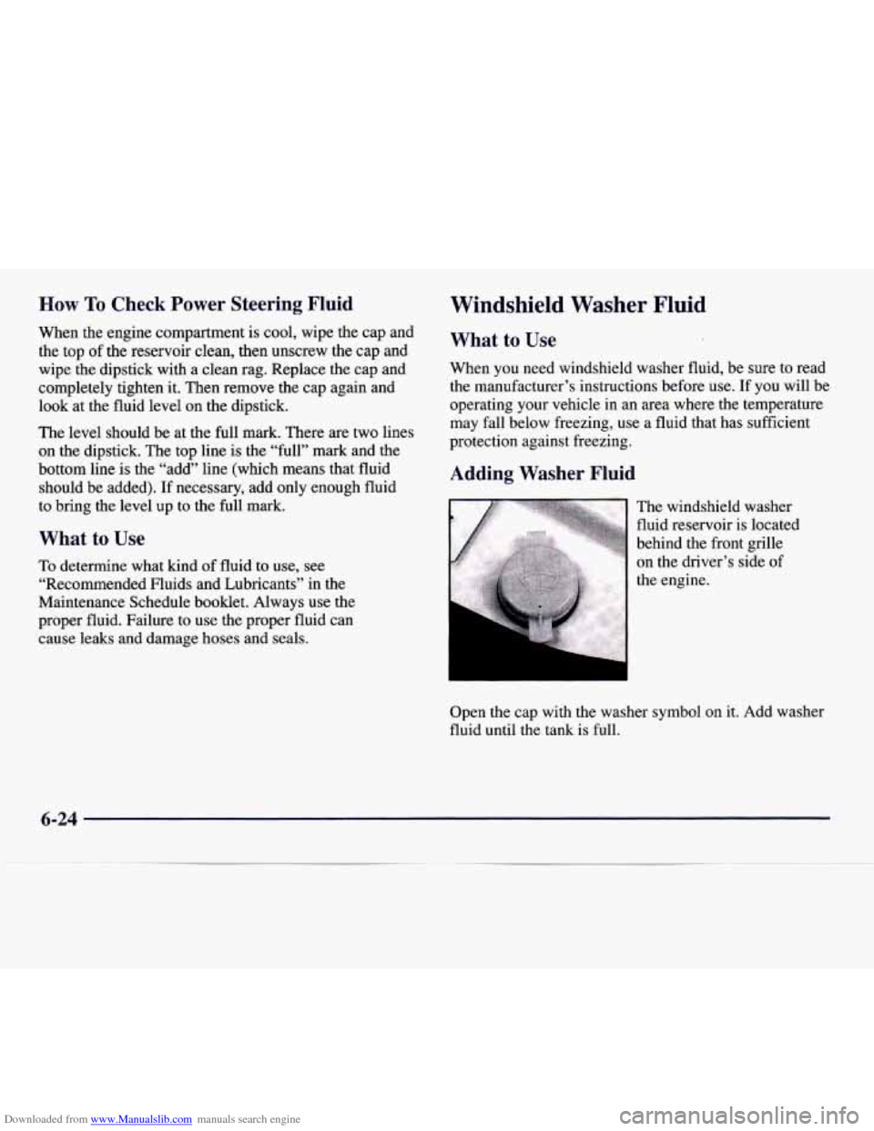 CADILLAC CATERA 1997 1.G Owners Manual Downloaded from www.Manualslib.com manuals search engine Mow To Check  Power  Steering  Fluid 
When the engine compartment is cool,  wipe the cap  and 
the  top  of the  reservoir clean,  then  unscre