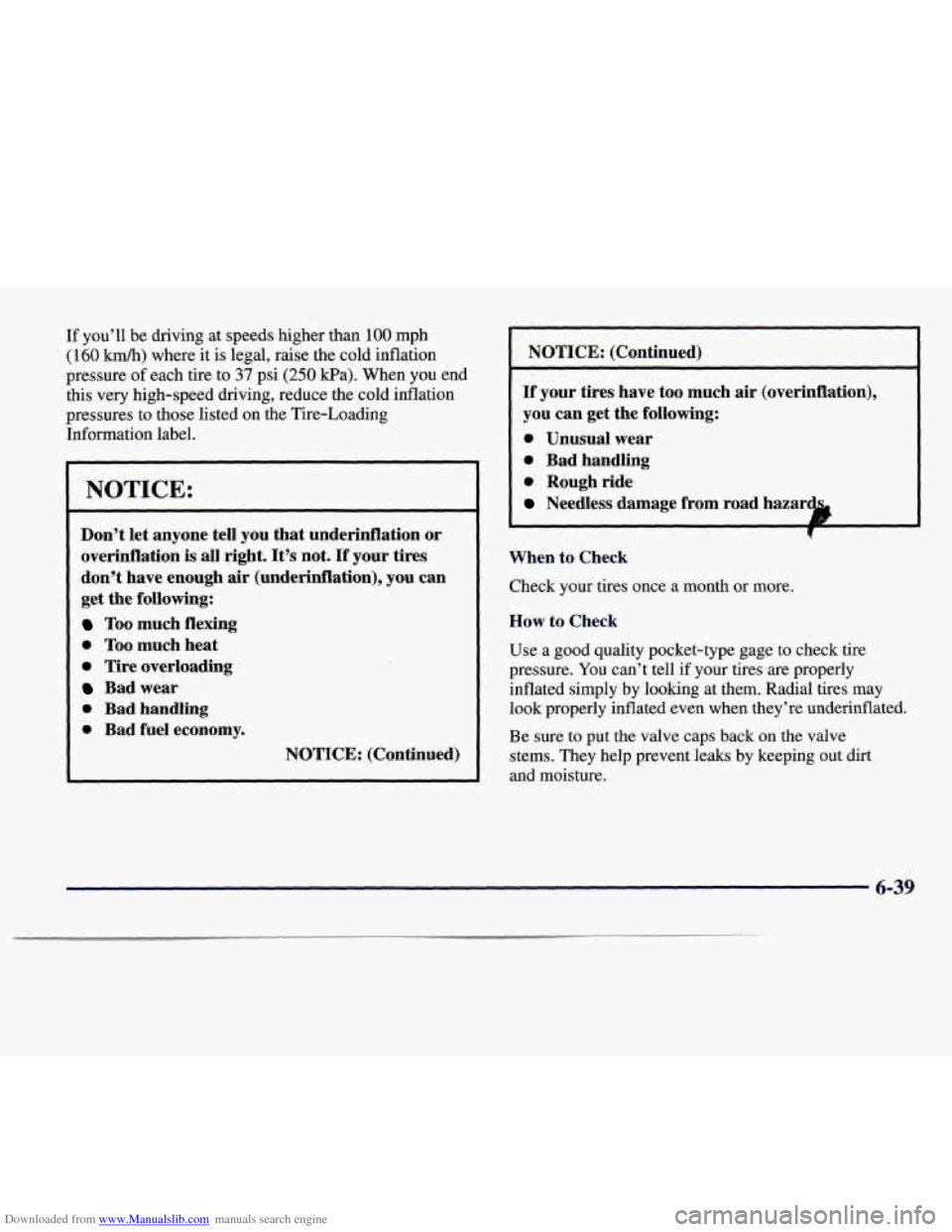 CADILLAC CATERA 1997 1.G Owners Manual Downloaded from www.Manualslib.com manuals search engine If you’ll be driving at speeds higher than 100 mph 
(160 km/h) where  it  is  legal,  raise  the cold inflation 
pressure  of each  tire to 
