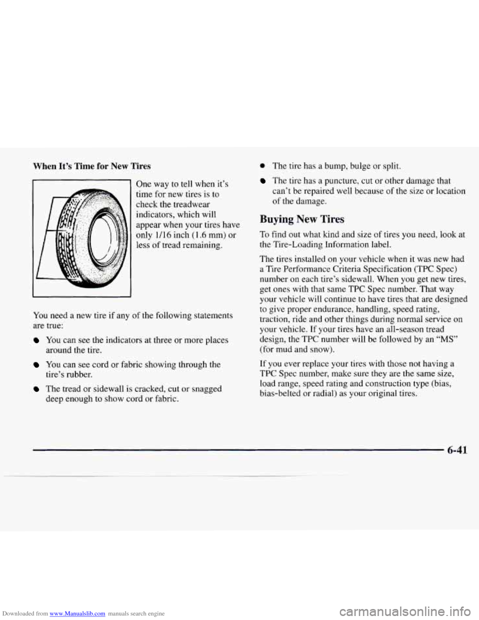 CADILLAC CATERA 1997 1.G Owners Manual Downloaded from www.Manualslib.com manuals search engine When It’s Time  for New Tires 
One way to tell  when  it’s 
time  for new  tires  is to 
check  the treadwear 
indicators, which  will 
app