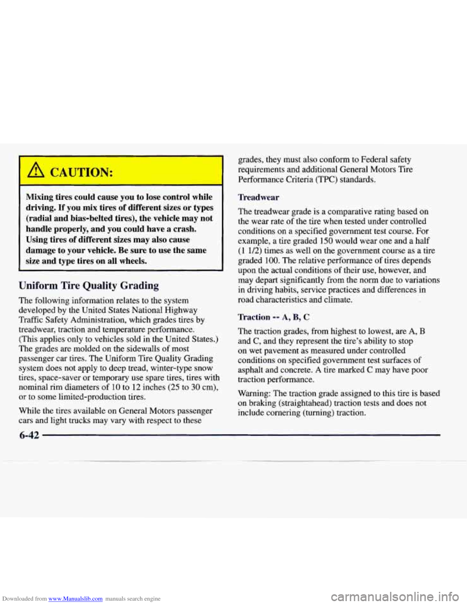 CADILLAC CATERA 1997 1.G Owners Manual Downloaded from www.Manualslib.com manuals search engine Mixing  tires  could  cause you to  lose  control  while 
driving. 
If you mix  tires of different  sizes or types 
(radial  and  bias-belted  