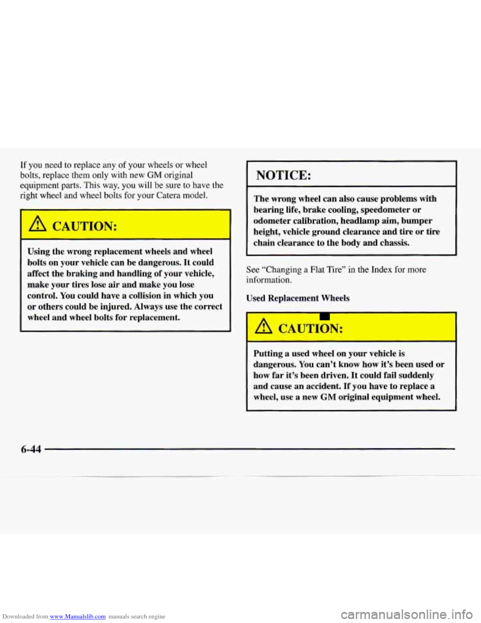 CADILLAC CATERA 1997 1.G Owners Manual Downloaded from www.Manualslib.com manuals search engine If you  need to replace any of your wheels  or wheel 
bolts,  replace  them  only  with  new 
GM original 
equipment parts.  This way, 
you wil