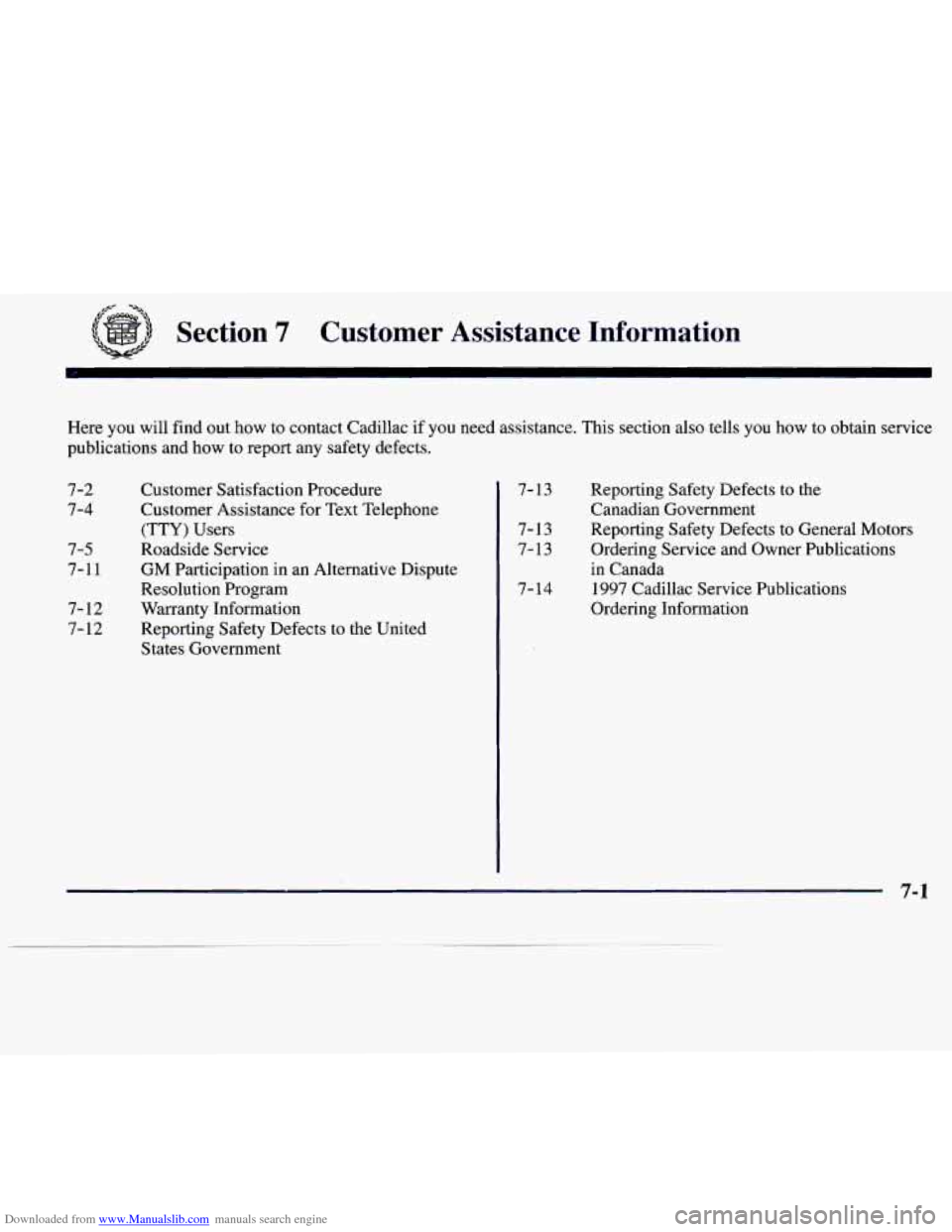 CADILLAC CATERA 1997 1.G Owners Manual Downloaded from www.Manualslib.com manuals search engine /-" -=-a 
Section 7 Customer  Assistance  Information 
Here you will find  out how  to contact Cadillac  if  you  need  assistance..  This sec