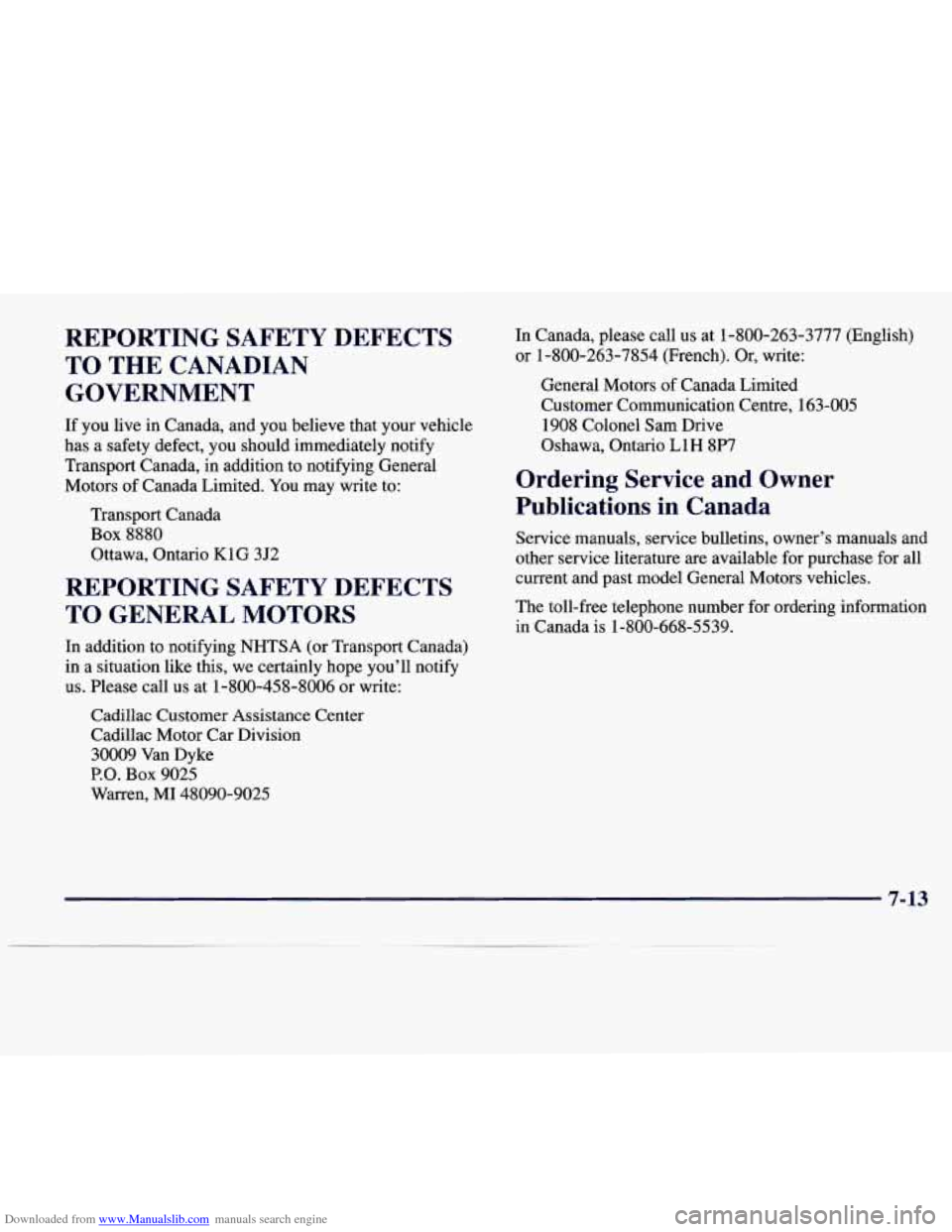 CADILLAC CATERA 1997 1.G Owners Manual Downloaded from www.Manualslib.com manuals search engine REPORTING  SAFETY  DEFECTS TO  THE  CANADIAN 
GOVERNMENT 
If  you  live in Canada,  and  you believe that your  vehicle 
has  a safety defect, 