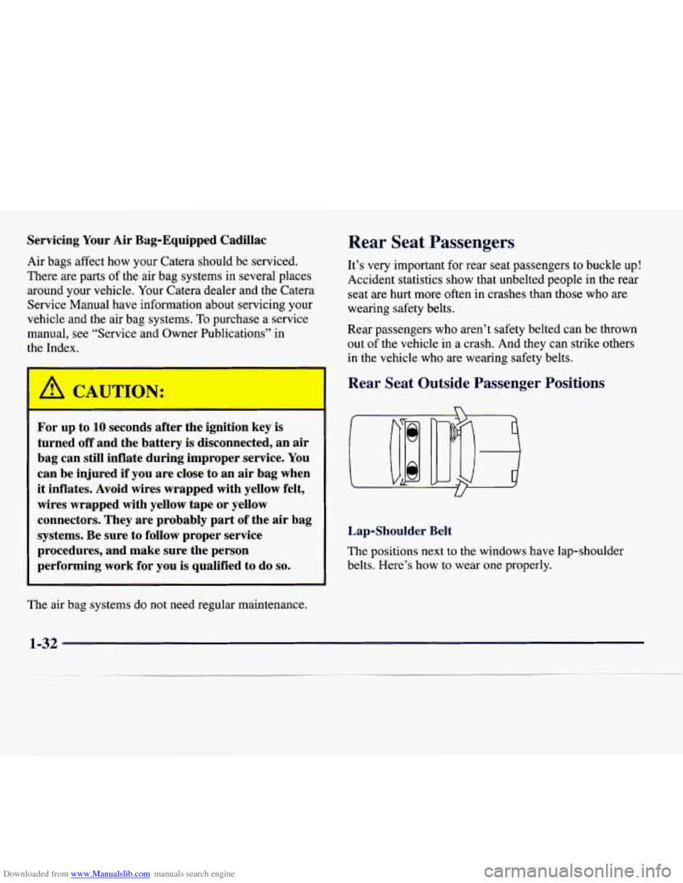 CADILLAC CATERA 1997 1.G Service Manual Downloaded from www.Manualslib.com manuals search engine Servicing Your Air Bag-Equipped  Cadillac 
Air bags affect how  your Catera should be serviced. 
There 
are parts  of the  air bag systems in s