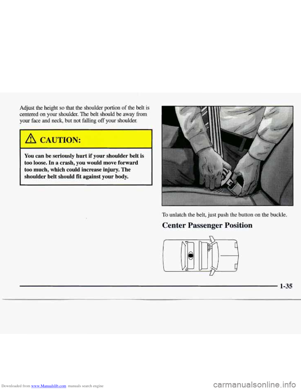 CADILLAC CATERA 1997 1.G Service Manual Downloaded from www.Manualslib.com manuals search engine Adjust  the  height so that  the  shoulder  portion of the  belt  is 
centered 
on your  shoulder.  The belt  should be away from 
your  face  