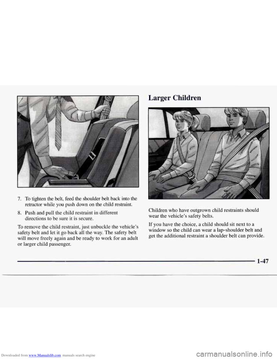 CADILLAC CATERA 1997 1.G Workshop Manual Downloaded from www.Manualslib.com manuals search engine 7. To tighten the belt, feed the shoulder belt back into the
retractor while you
push down on the child restraint.
8. Push and CADILLAC CATERA 1997 1.G Workshop Manual Downloaded from www.Manualslib.com manuals search engine 7. To tighten the belt, feed the shoulder belt back into the
retractor while you
push down on the child restraint.
8. Push and
