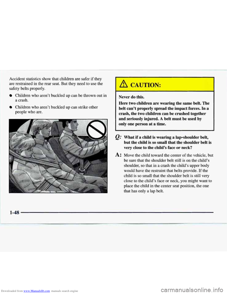 CADILLAC CATERA 1997 1.G Workshop Manual Downloaded from www.Manualslib.com manuals search engine Accident statistics show that children are safer if they
are restrained in the rear seat. But they need
to use the
safety belt CADILLAC CATERA 1997 1.G Workshop Manual Downloaded from www.Manualslib.com manuals search engine Accident statistics show that children are safer if they
are restrained in the rear seat. But they need
to use the
safety belt