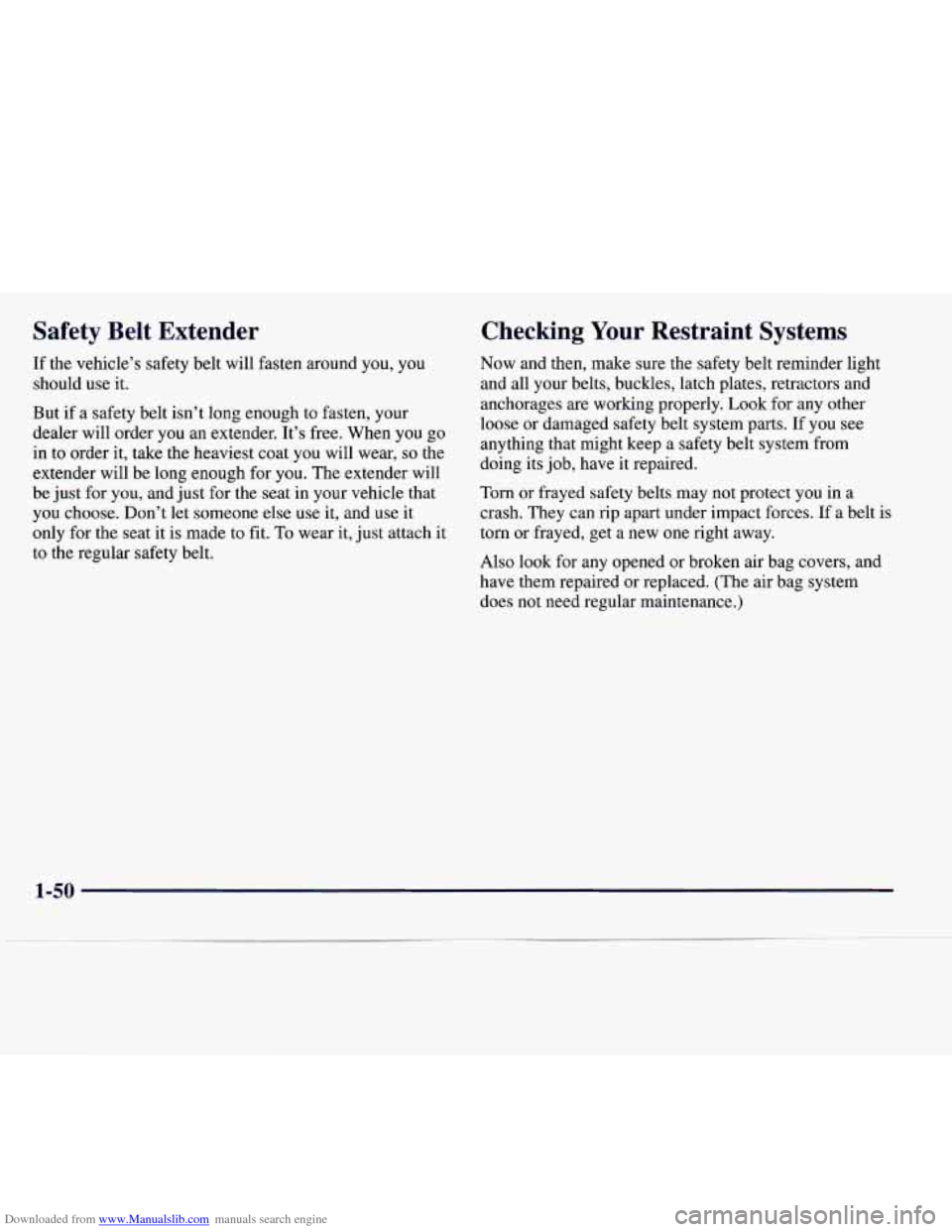 CADILLAC CATERA 1997 1.G Owners Manual Downloaded from www.Manualslib.com manuals search engine Safety Belt Extender
If the vehicle’s safety belt will fasten around you, you
should use it.
But if
a safety belt isn’t l CADILLAC CATERA 1997 1.G Owners Manual Downloaded from www.Manualslib.com manuals search engine Safety Belt Extender
If the vehicle’s safety belt will fasten around you, you
should use it.
But if
a safety belt isn’t l