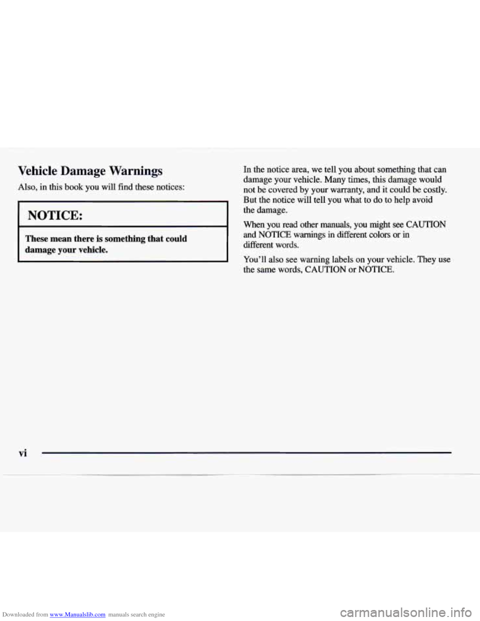 CADILLAC CATERA 1997 1.G Owners Manual Downloaded from www.Manualslib.com manuals search engine Vehicle  Damage  Warnings In the notice area, we tell you about something that can 
I i But the notice  will tell you  what  to do  to help avo