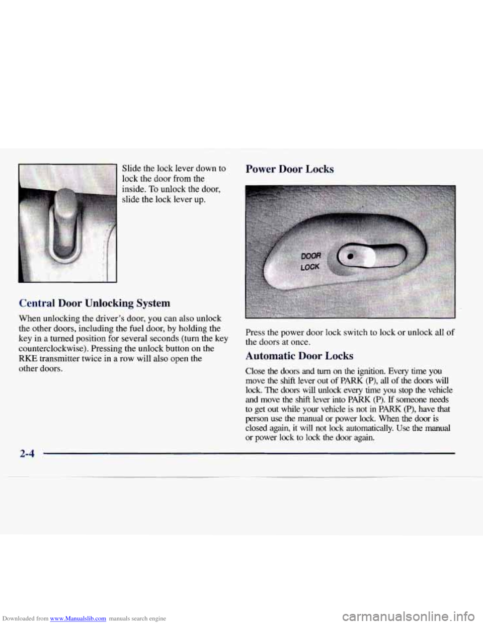 CADILLAC CATERA 1997 1.G Repair Manual Downloaded from www.Manualslib.com manuals search engine Slide the lock lever down to
lock the
door from the
inside.
To unlock the door,
slide the lock lever
up.
Central Door Unlocking Syst CADILLAC CATERA 1997 1.G Repair Manual Downloaded from www.Manualslib.com manuals search engine Slide the lock lever down to
lock the
door from the
inside.
To unlock the door,
slide the lock lever
up.
Central Door Unlocking Syst