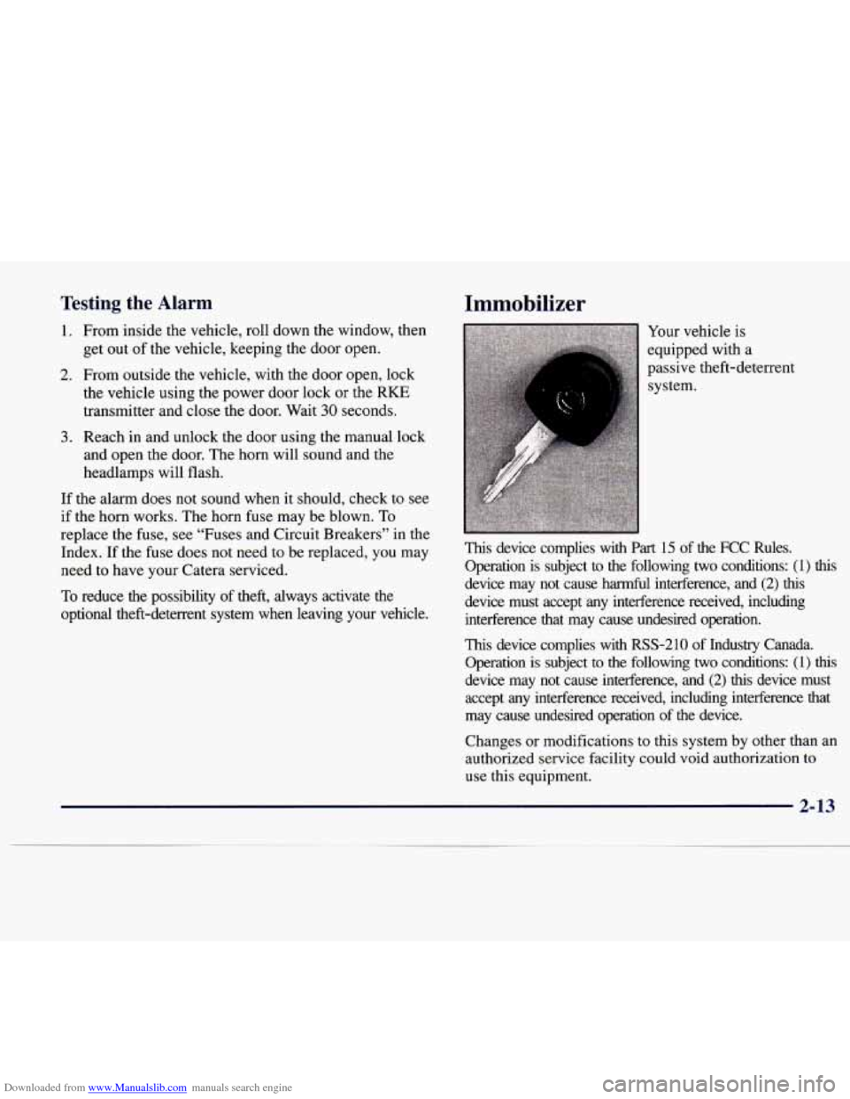 CADILLAC CATERA 1997 1.G Manual PDF Downloaded from www.Manualslib.com manuals search engine Testing the Alarm
1. From inside the vehicle, roll down the window, then
get out of the vehicle, keeping the door open.
2. From outsid CADILLAC CATERA 1997 1.G Manual PDF Downloaded from www.Manualslib.com manuals search engine Testing the Alarm
1. From inside the vehicle, roll down the window, then
get out of the vehicle, keeping the door open.
2. From outsid