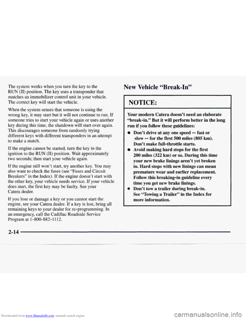 CADILLAC CATERA 1997 1.G Manual PDF Downloaded from www.Manualslib.com manuals search engine The system works when you turn the key to the
RUN (11) position. The key uses a transponder that
matches an immobilizer control uni CADILLAC CATERA 1997 1.G Manual PDF Downloaded from www.Manualslib.com manuals search engine The system works when you turn the key to the
RUN (11) position. The key uses a transponder that
matches an immobilizer control uni