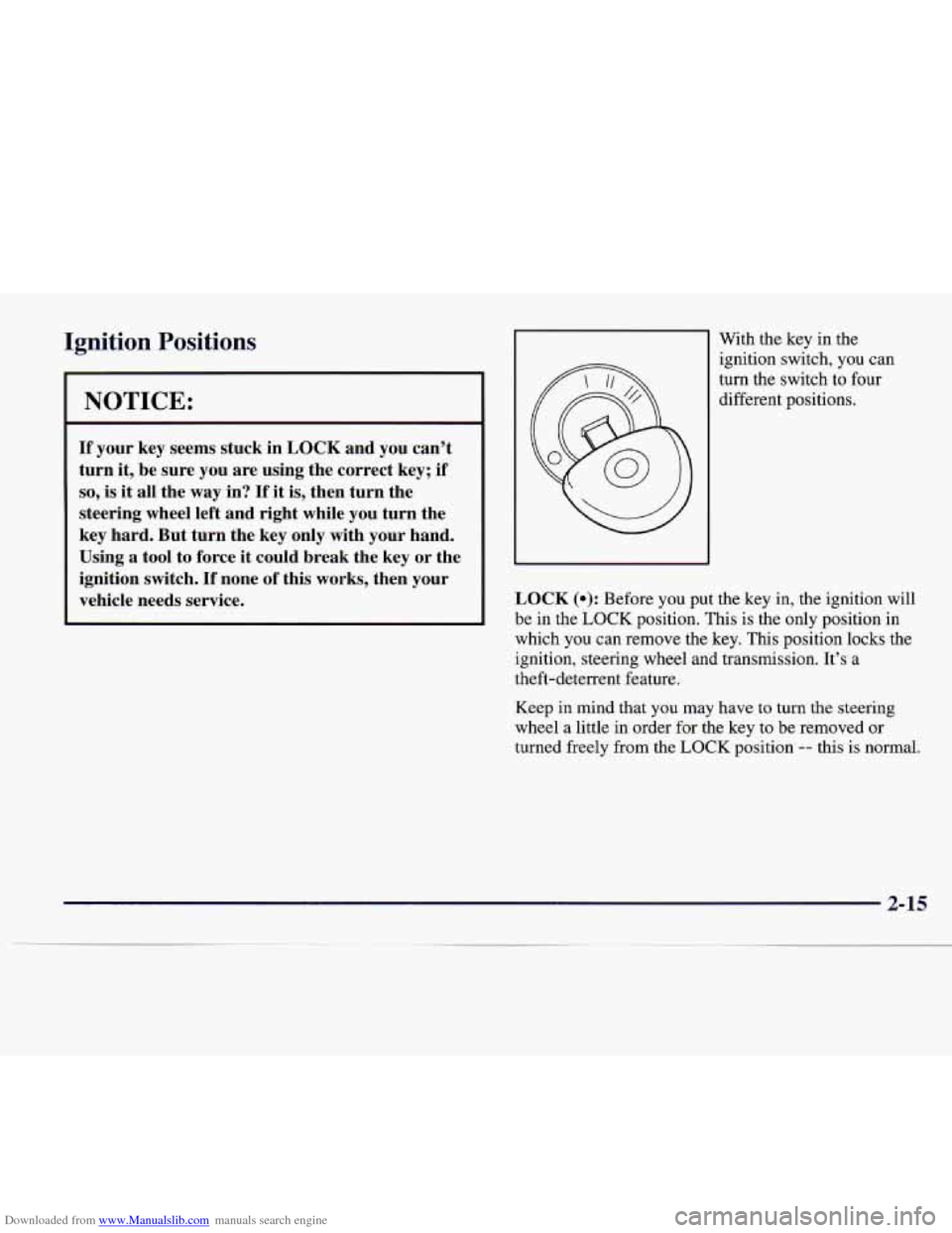 CADILLAC CATERA 1997 1.G Owners Manual Downloaded from www.Manualslib.com manuals search engine Ignition  Positions 
NOTICE: 
If your  key  seems  stuck in LOCK and you can’t 
turn 
it, be  sure  you are using  the correct  key; if 
so, 