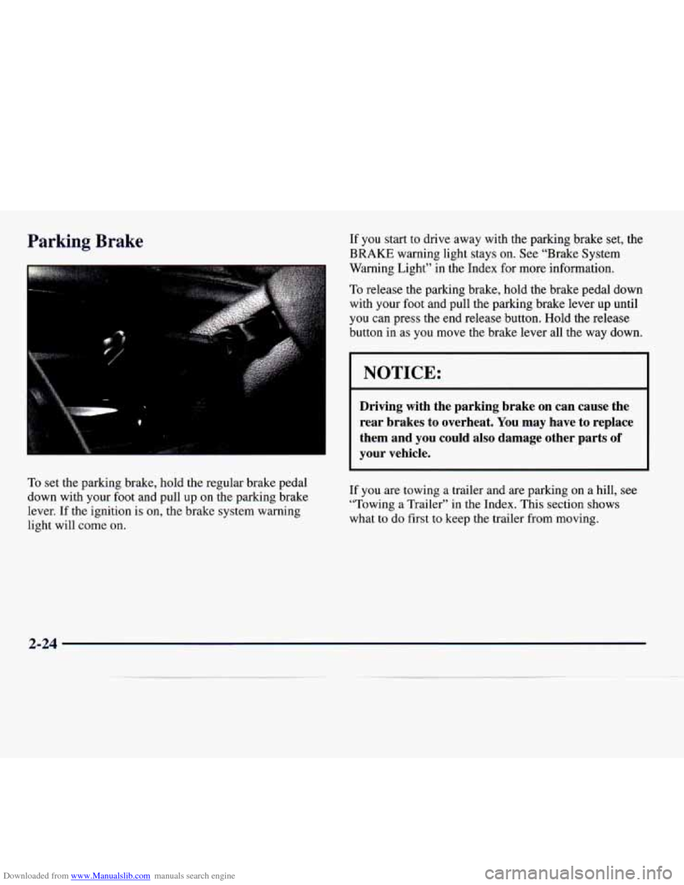CADILLAC CATERA 1997 1.G Owners Manual Downloaded from www.Manualslib.com manuals search engine Parking  Brake If you start to drive  away  with  the parking  brake set, the 
BRAKE  warning  light stays on.  See "Brake System 
Warning  Lig