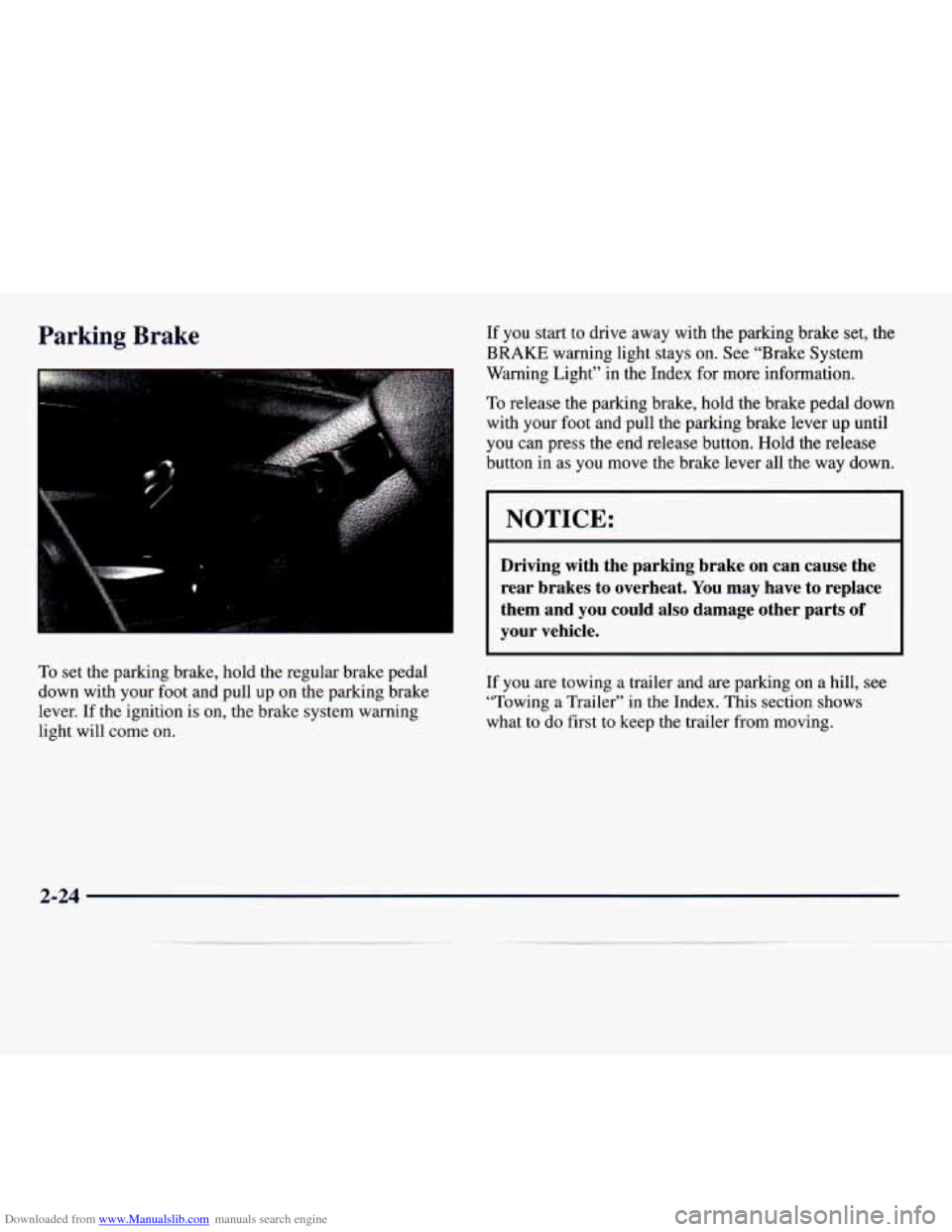 CADILLAC CATERA 1997 1.G Manual Online Downloaded from www.Manualslib.com manuals search engine Parking Brake If you start to drive away with the parking brake set, the
BRAKE warning light stays on. See "Brake System
Warning Lig CADILLAC CATERA 1997 1.G Manual Online Downloaded from www.Manualslib.com manuals search engine Parking Brake If you start to drive away with the parking brake set, the
BRAKE warning light stays on. See "Brake System
Warning Lig