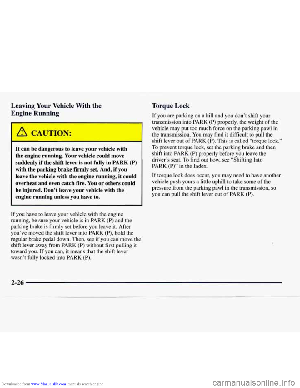 CADILLAC CATERA 1997 1.G Manual Online Downloaded from www.Manualslib.com manuals search engine Leaving Your Vehicle With the
Engine Running
It can be dangerous to leave your vehicle with
the engine running. Your vehicle CADILLAC CATERA 1997 1.G Manual Online Downloaded from www.Manualslib.com manuals search engine Leaving Your Vehicle With the
Engine Running
It can be dangerous to leave your vehicle with
the engine running. Your vehicle