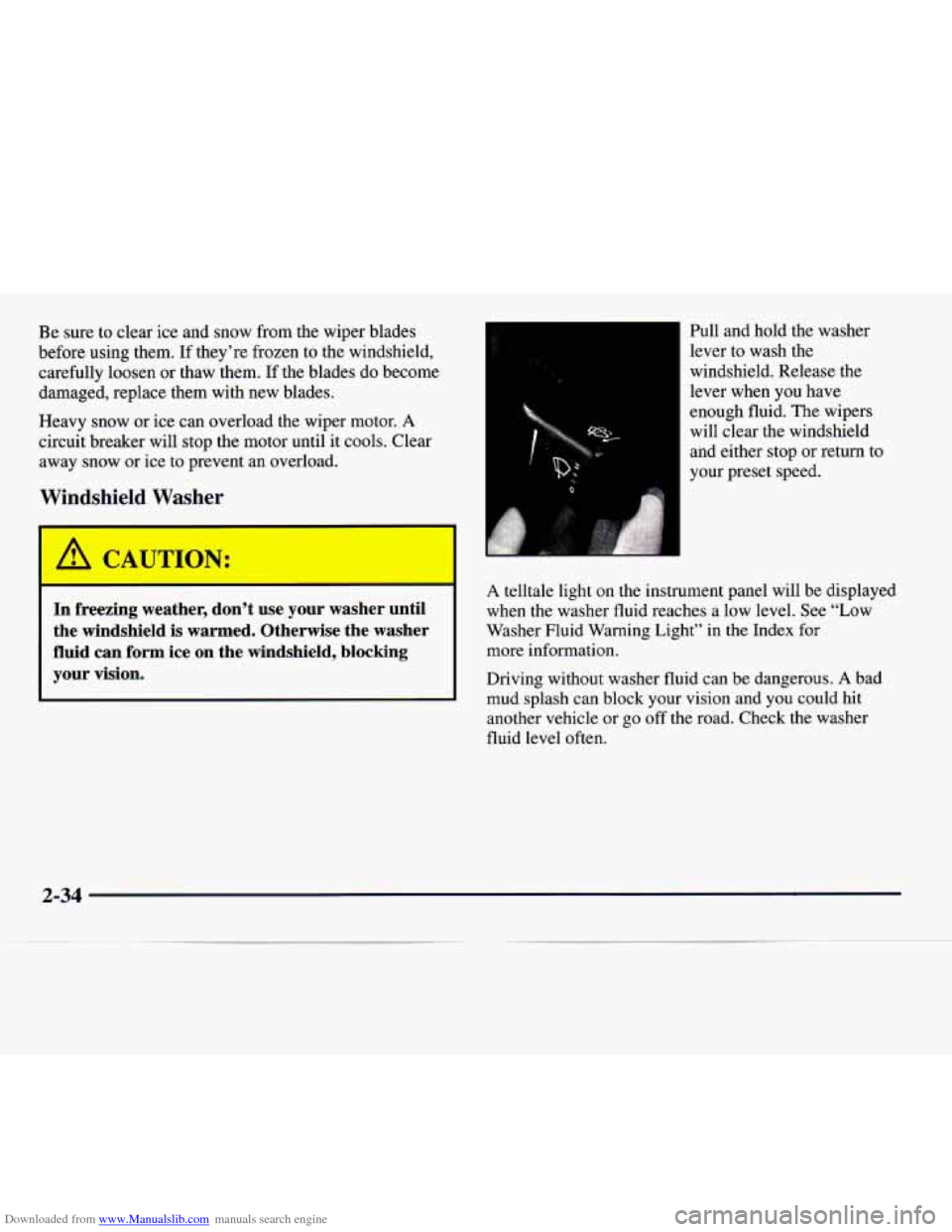 CADILLAC CATERA 1997 1.G Owners Manual Downloaded from www.Manualslib.com manuals search engine Be sure to clear ice and snow from the wiper blades
before using them. If they’re frozen to the windshield,
carefully loosen
or tha CADILLAC CATERA 1997 1.G Owners Manual Downloaded from www.Manualslib.com manuals search engine Be sure to clear ice and snow from the wiper blades
before using them. If they’re frozen to the windshield,
carefully loosen
or tha