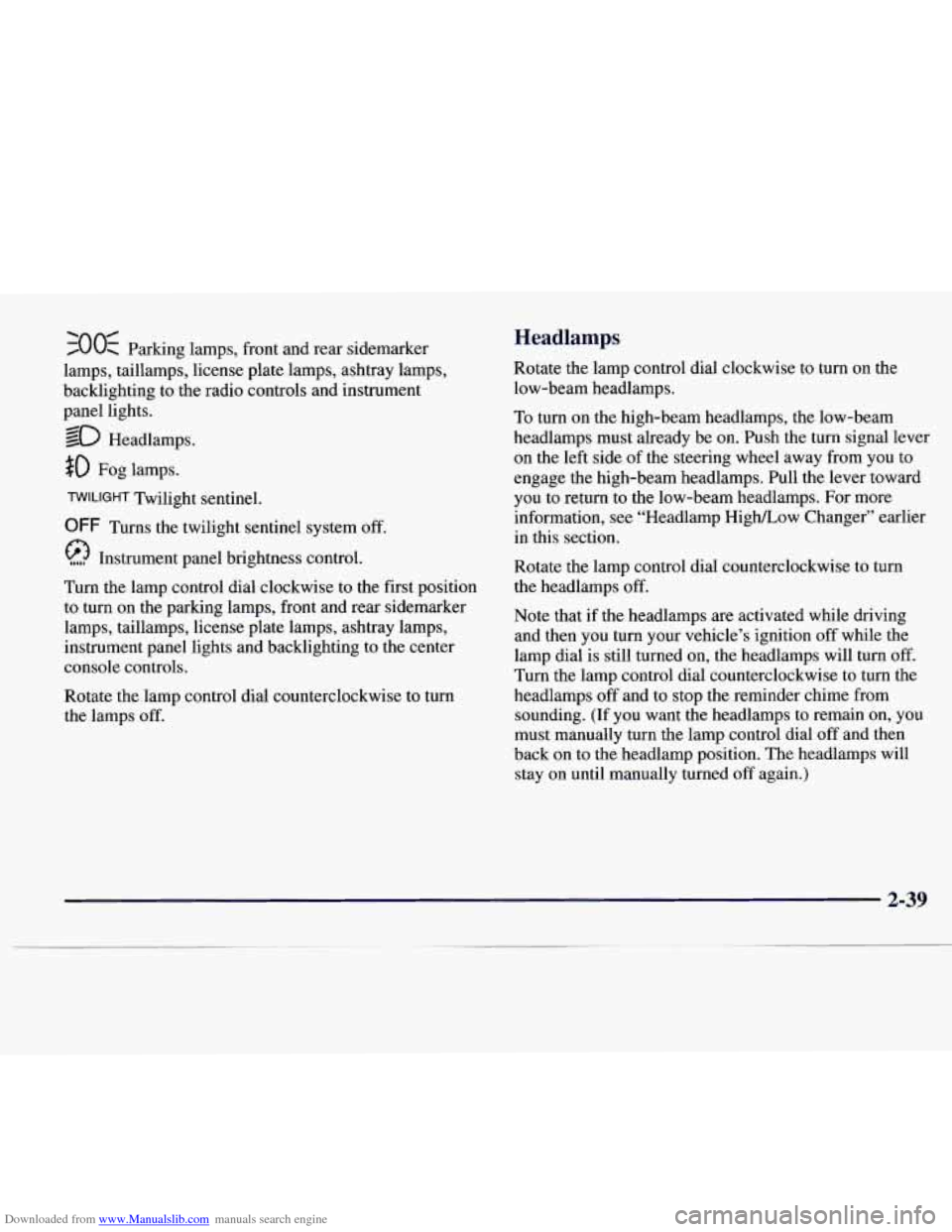 CADILLAC CATERA 1997 1.G Owners Manual Downloaded from www.Manualslib.com manuals search engine -4
700< Parking lamps, front and rear sidemarker
lamps, taillamps, license plate lamps, ashtray lamps,
backlighting to the radio control CADILLAC CATERA 1997 1.G Owners Manual Downloaded from www.Manualslib.com manuals search engine -4
700< Parking lamps, front and rear sidemarker
lamps, taillamps, license plate lamps, ashtray lamps,
backlighting to the radio control