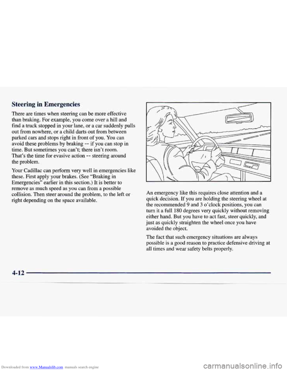 CADILLAC DEVILLE 1997 7.G Owners Manual Downloaded from www.Manualslib.com manuals search engine Steering in Emergencies
There are times when steering can be more effective
than braking. For example, you come over a hill and
CADILLAC DEVILLE 1997 7.G Owners Manual Downloaded from www.Manualslib.com manuals search engine Steering in Emergencies
There are times when steering can be more effective
than braking. For example, you come over a hill and