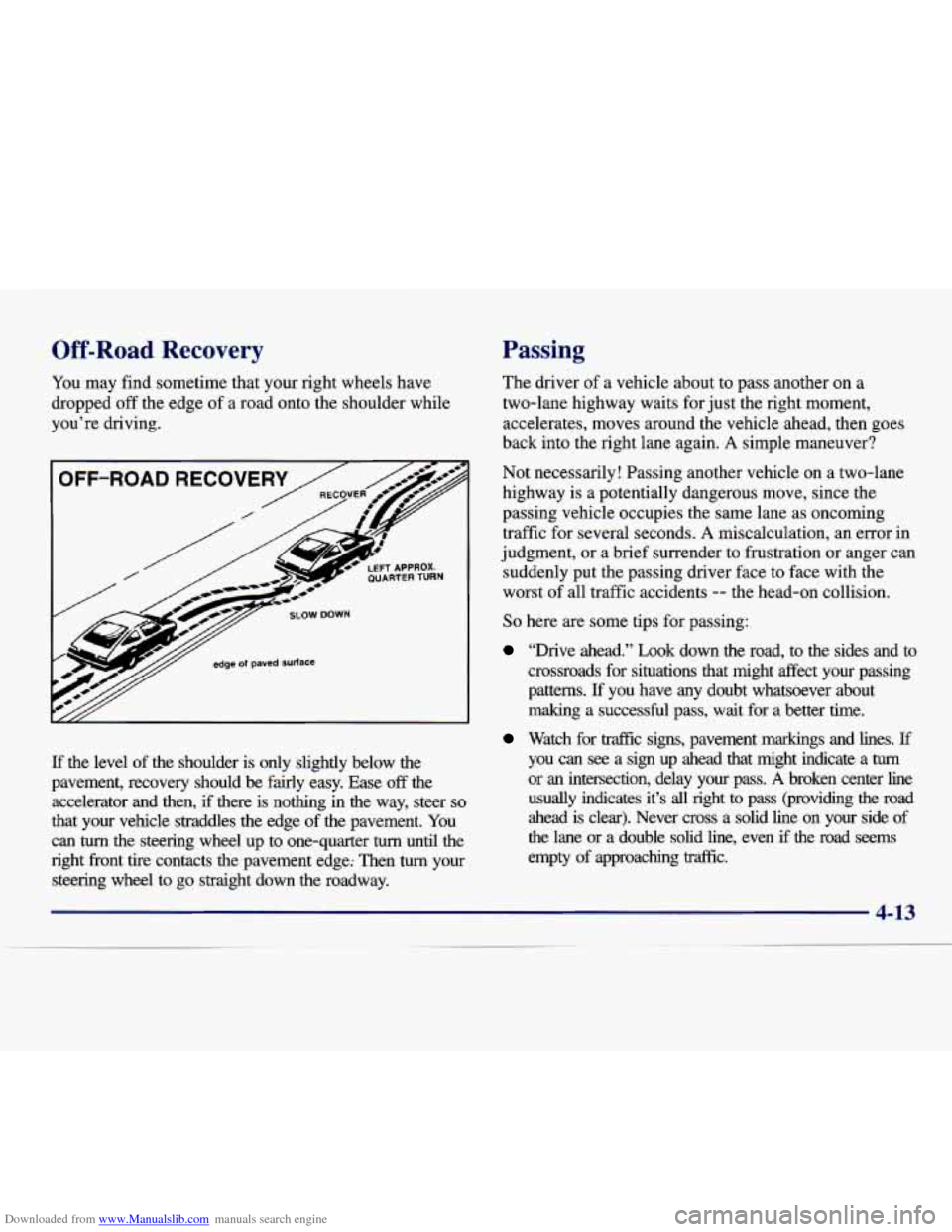 CADILLAC DEVILLE 1997 7.G Owners Manual Downloaded from www.Manualslib.com manuals search engine Off-Road Recovery
You may find sometime that your right wheels have
dropped off the edge of a road onto the shoulder while
you’r CADILLAC DEVILLE 1997 7.G Owners Manual Downloaded from www.Manualslib.com manuals search engine Off-Road Recovery
You may find sometime that your right wheels have
dropped off the edge of a road onto the shoulder while
you’r